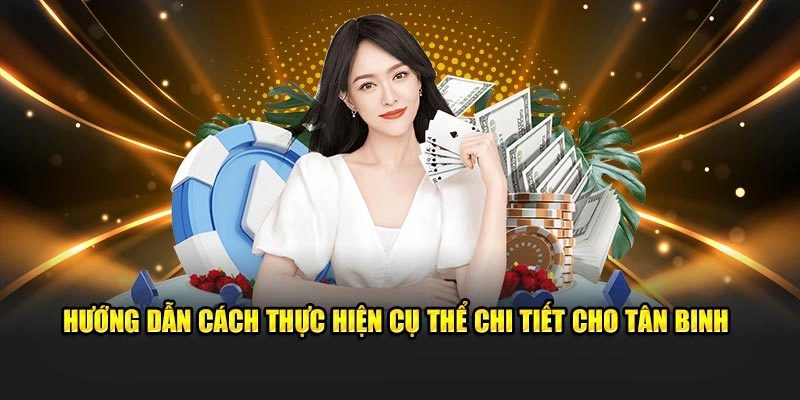 Hướng dẫn cách thực hiện cụ thể chi tiết cho tân binh